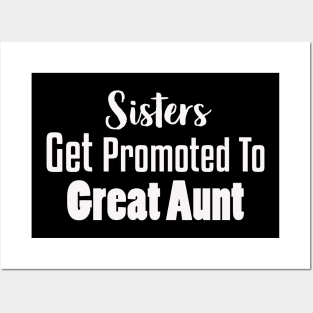 Sisters Get Promoted To Great Aunt Posters and Art